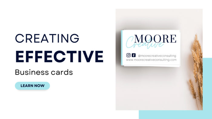 Sample of a business card with Moore Creative branding and the title: Creating Effective Business Cards